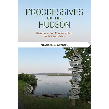 Progressives on the Hudson: Their Impact on New York State Politics and Policy