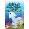 Janice Jellyfish and Tidal Pool