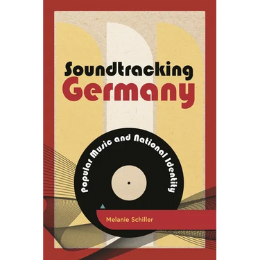 Soundtracking Germany: Popular Music and National Identity