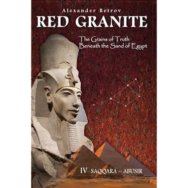 Red Granite - The Grains of Truth Beneath the Sand of Egypt: IV Saqqara - Abusir