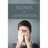 Scenes of Lamentation