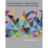 Creating places for happy humans: Theory and design in the social age