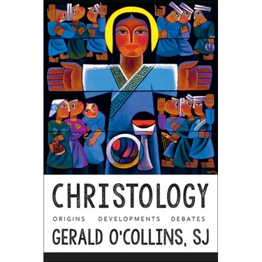 Christology: Origins, Developments, Debates