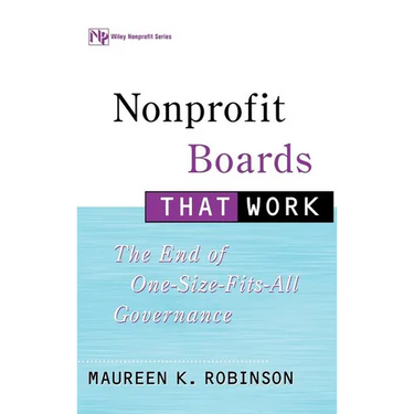 Nonprofit Boards That Work: The End of One-Size-Fits-All Governance