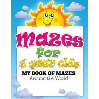 Mazes for 5 Year Olds (My Book of Mazes: Around the World)