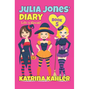 Julia Jones' Diary - Book 5: My Life Is Great!