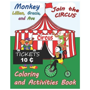 Monkey Lillian, Gracie, and Ava Join the Circus Coloring and Activities Book 8x10