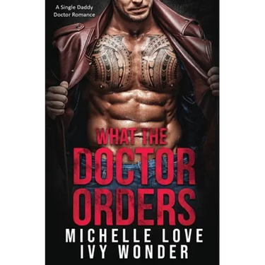 What the Doctor Orders: A Single Daddy Doctor Romance