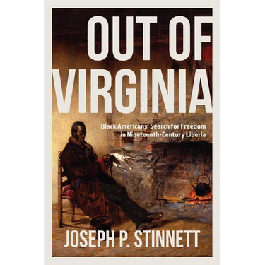 Out of Virginia: Black Americans' Search for Freedom in Nineteenth-Century Liberia
