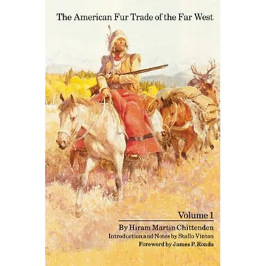The American Fur Trade of the Far West, Volume 1