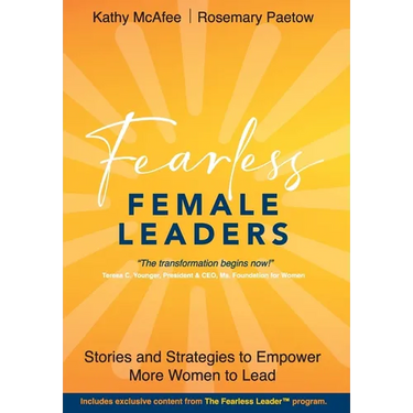Fearless Female Leaders: Stories and Strategies to Empower More Women to Lead