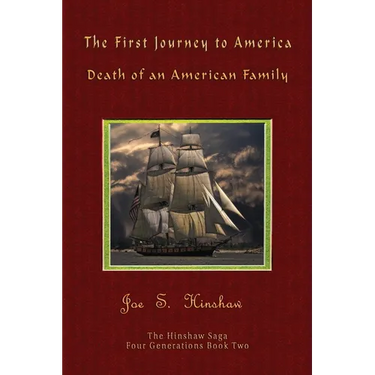 The First Journey to America: Death of an American Family The Hinshaw Saga