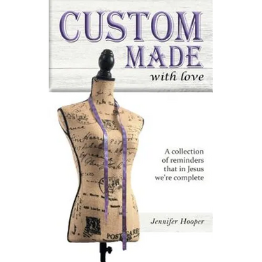 Custom Made With Love: A Collection Of Reminders That In Jesus We're Complete