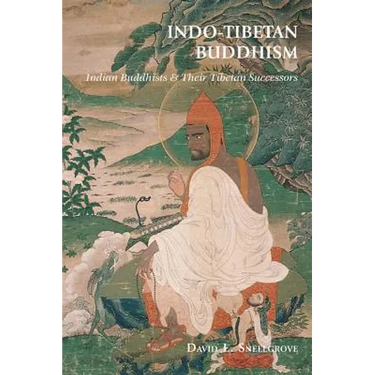 Indo-Tibetan Buddhism: Indian Buddhists and Their Tibetan Successors