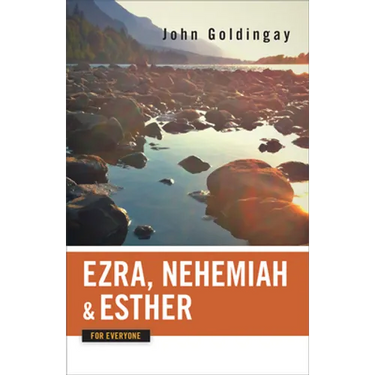 Ezra, Nehemiah, and Esther for Everyone