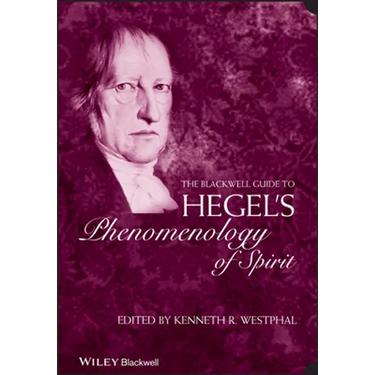 The Blackwell Guide to Hegel's Phenomenology of Spirit