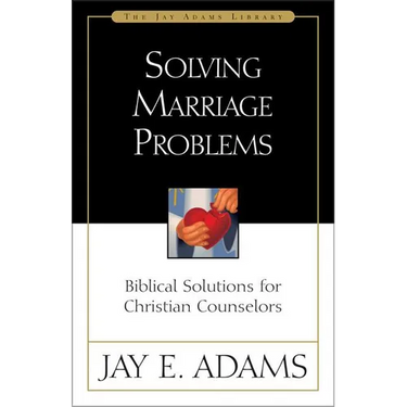 A Solving Marriage Problems: Biblical Solutions for Christian Counselors