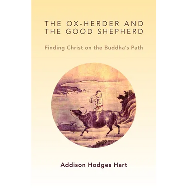 The Ox-Herder and the Good Shepherd: Finding Christ on the Buddha's Path