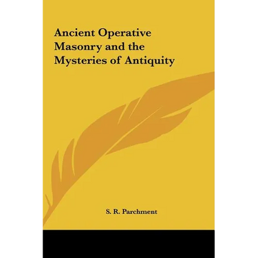 Ancient Operative Masonry and the Mysteries of Antiquity