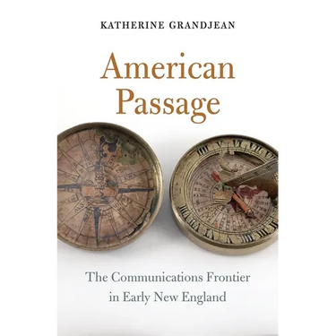 American Passage: The Communications Frontier in Early New England