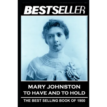 Mary Johnston - To Have and To Hold: The Bestseller of 1900