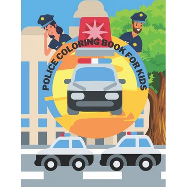 Police Coloring Book For Kids: Toddlers, Boys, Girls, Illustrations With Officers, Cars, Helicopter, buildings And More