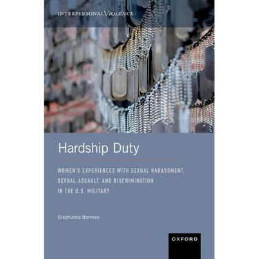 Hardship Duty: Women's Experiences with Sexual Harassment, Sexual Assault, and Discrimination in the U.S. Military