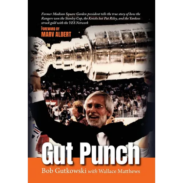 Gut Punch: Former Madison Square Garden president tells the true story of how the Rangers won the Stanley Cup, the Knicks lost Pat Riley, and the Yank