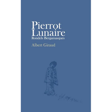 Pierrot Lunaire: Rondels Bergamasques