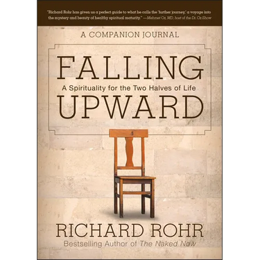 Falling Upward: A Spirituality for the Two Halves of Life -- A Companion Journal