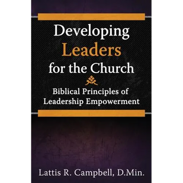 Developing Leaders for the Church: Biblical Principles of Leadership Empowerment