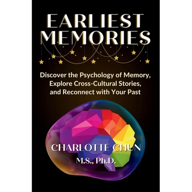 Earliest Memories: Discover the Psychology of Memory, Explore Cross-Cultural Stories, and Reconnect with Your Past
