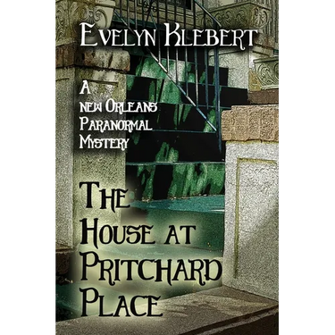 The House at Pritchard Place: A New Orleans Paranormal Mystery