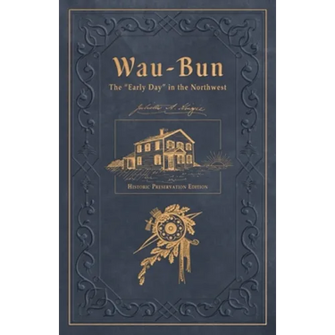 Wau-Bun: Historic Preservation Edition