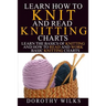 Learn How to Knit and Read Knitting Charts: Learn the Basics of Knitting and How to Read and Work Basic Knitting Charts
