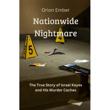 Nationwide Nightmare: The True Story of Israel Keyes and His Murder Caches