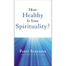 How Healthy Is Your Spirituality?: Booklet Based on Emotionally Healthy Spirituality
