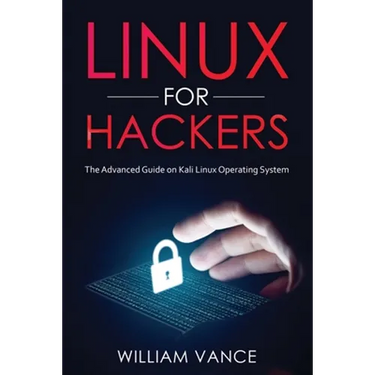 Linux for Hackers: The Advanced Guide on Kali Linux Operating System