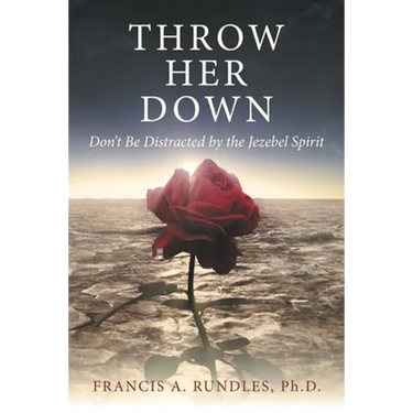 Throw Her Down: Don't Be Distracted by the Jezebel Spirit