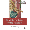 Hwistle - 75 Medieval Tunes for the Recorder