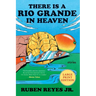 There Is a Rio Grande in Heaven: Stories