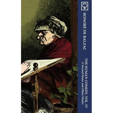 The Human Comedy, Vol. IV: A Second Home and Other Works (Noumena Classics)