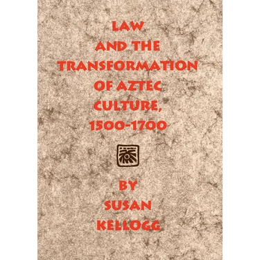 Law and the Transformation of Aztec Culture, 1500-1700