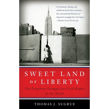 Sweet Land of Liberty: The Forgotten Struggle for Civil Rights in the North