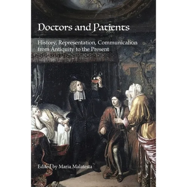 Doctors and Patients: History, Representation, Communication from Antiquity to the Present