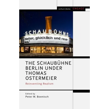 The Schaubühne Berlin Under Thomas Ostermeier: Reinventing Realism