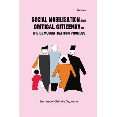 Social mobilisation And critical citizenry In The Democratisation Process The evolving Nigerian experience