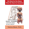 We Want for Our Sisters What We Want for Ourselves: Polygyny: A Relationship, Marriage and Family Alternative