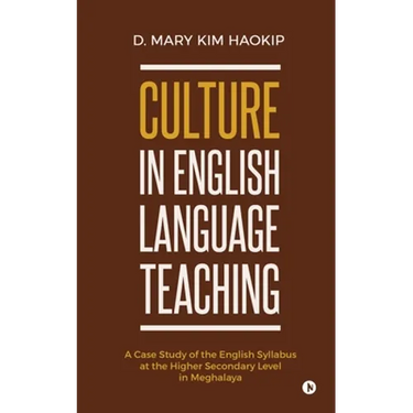 Culture in English Language Teaching: A Case Study of the English Syllabus at the Higher Secondary Level in Meghalaya