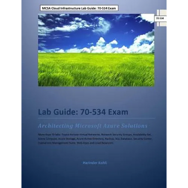 MCSA Cloud Infrastructure Lab Guide: 70-534 Exam: Architecting Microsoft Azure Solutions